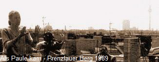 Als Paule kam - Prenzlauer Berg 1989